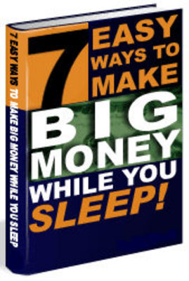 Product picture 7 EASY Ways to Make Big Money While You Sleep- Resell Rights